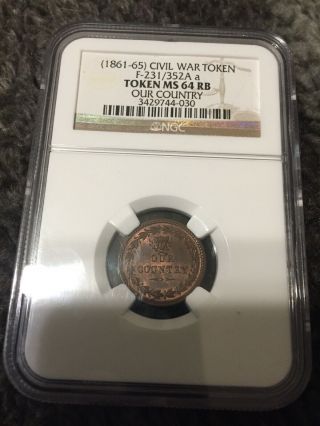 1861 - 65 Our Country Civil War Token F - 230/352b A,  Ngc Ms 64 Rb