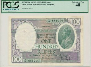 India British Administration India 100 Rupees Nd (1925) Cawnpore,  Rare Pcgs 40