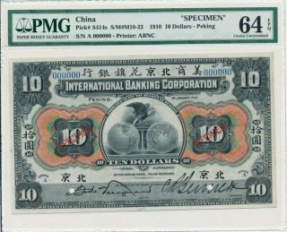 International Banking Corporation China $10 1910 Peking,  Specimen Pmg 64epq