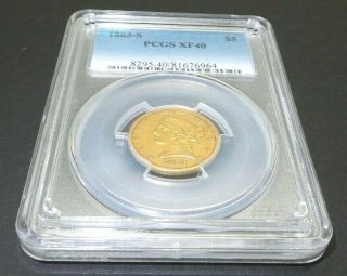 1863 - S $5 LIBERTY GOLD COIN,  NO MOTTO PCGS XF 40 A15 3