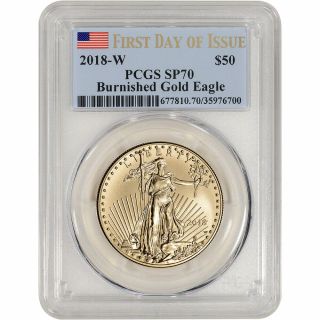 2018 - W American Gold Eagle Burnished 1 Oz $50 Pcgs Sp70 First Day Issue Flag