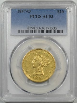 1847 - O $10 Liberty Head Gold Pcgs Au - 53