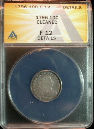 1796 Draped Bust Silver Dime Anacs Fine 12 Details Old Cleaning (mppszkk)
