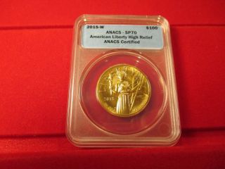2015 W American Liberty $100 High Relief Gold Coin Anacs Sp 70
