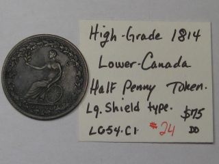 High - Grade 1814 Lower - Canada Half Penny Token (Large Shield Type).  24 2