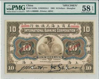International Banking Corporation China $10 1905 Specimen Pmg 58epq