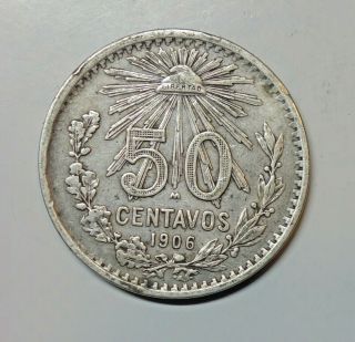 Mexico Silver 50 Cent 1906.  0.  800 Silver