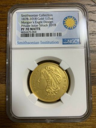 1878 - 2018 1/2 Oz Gold Coin Morgan’s Eagle Design Private Issue Ngc Pf70 Matte