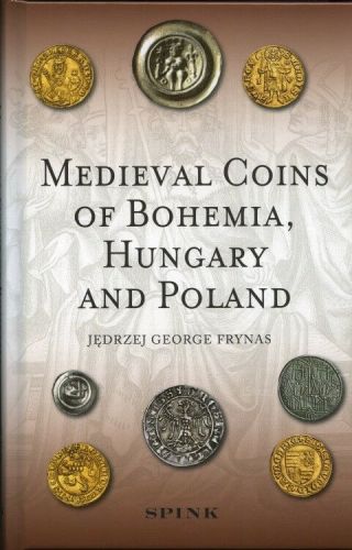 Frynas,  Jedrzej George: Medieval Coins Of Bohemia,  Hungary,  And Poland