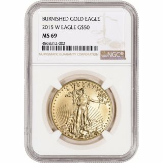 2015 - W American Gold Eagle Burnished 1 Oz $50 Ngc Ms69