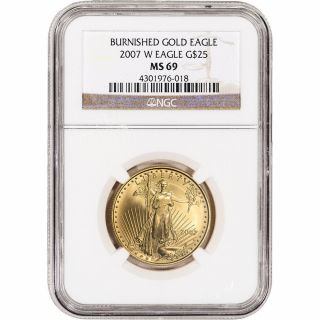 2007 - W American Gold Eagle Burnished 1/2 Oz $25 - Ngc Ms69