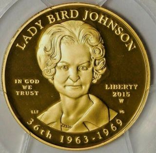 2015 - W Gold Spouse " Lady Bird Johnson " - - Pcgs - - Pf 70 Dcam