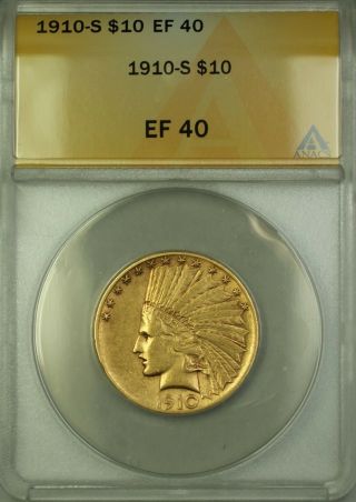 1910 - S $10 Ten Dollar Indian Eagle Gold Coin Anacs Ef - 40