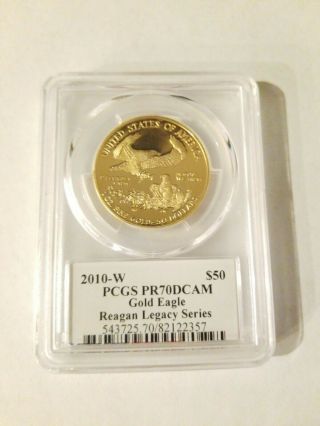 2010 - W Pcgs Pr70 Dcam 1 Oz.  Gold Eagle.  Reagan Legacy Series