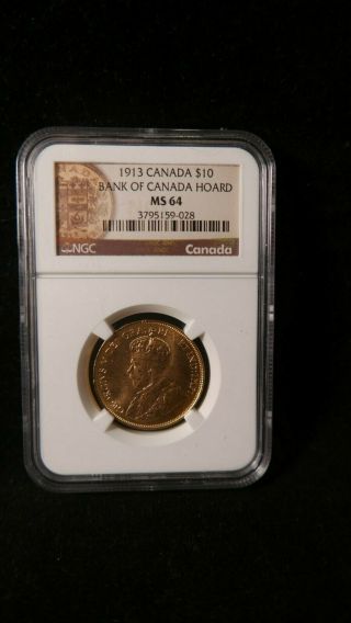 1913 Canada $10 Ten Dollar Gold Coin Graded Ngc Ms64 Bank Of Canada Hoard