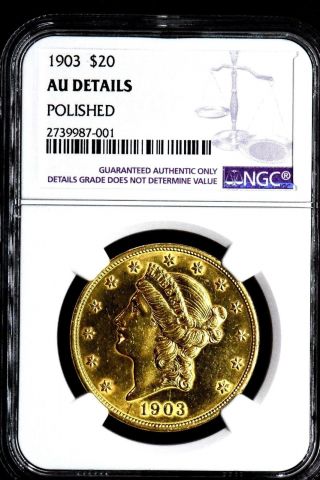 1903 $20 Gold - Liberty Head Double Eagle Coin Ngc Au Details (polished)