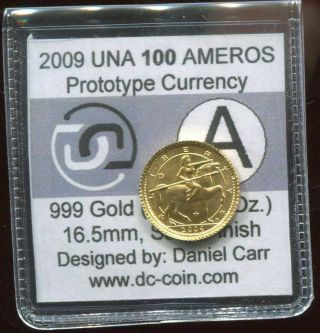 2009 - D Daniel Carr Una 100 Ameros Prototype Currency 1/10 Oz Gold 0.  999 Signed