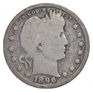Tough - Us 1896 Barber Silver Quarter - 90 Silver - Look It Up 824