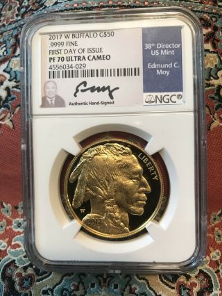 2017 - W American Gold Buffalo $50 Ngc Pf70 First Day Issue Edmund Moy Signature