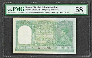British India Burma,  1938,  10 Rupees,  Pmg Choice Aunc 58 Jb Taylor Sign,  P 5.