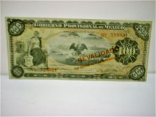Mexico,  Mexican 100 Peso Note,  " Gobierno Provisional De Mexico ".