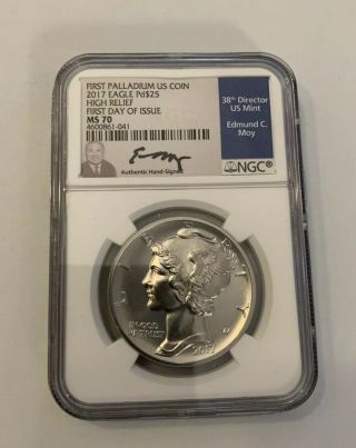 2017 1 oz Palladium American Eagle $25 NGC MS70 FIRST DAY OF ISSUE ED MOY SIGNED 2