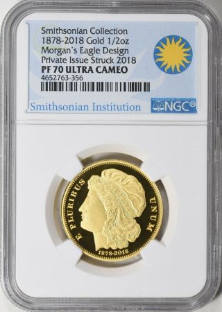 1878 - 2018 Gold Coin 1/2oz Morgan’s Eagle Design Private Issue Ngc Pf70uc