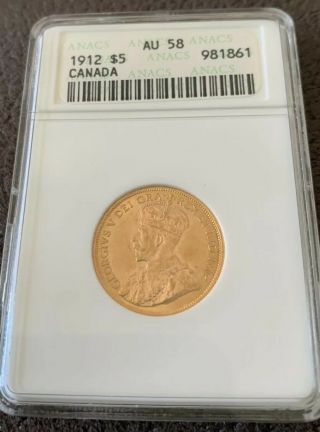 1912 Canada $5 Gold Coin Anacs Graded Au58 Au - 58 King George V