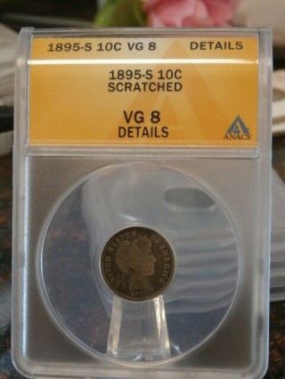 1895 - S Barber Silver Dime 10c,  Anacs Vg - 8 Details,  Nearly Fine,  Pleasing Coin