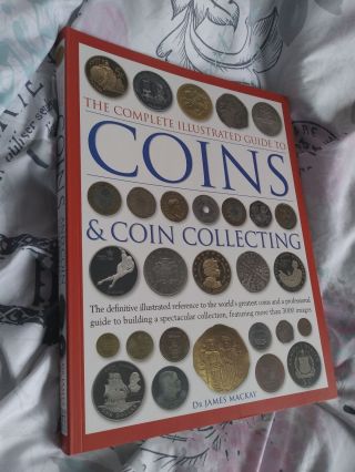 The Complete Illustrated Guide Coins & Coins Collecting Dr.  James Mackay 750 Ill