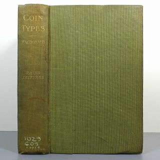 Coin Types Their Origin And Development By George Macdonald - 1905 First Edition