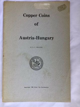 Copper Coins Of Austria - Hungary - O.  P.  Eklund 1962 Reprint From The Numismatist