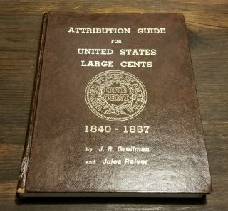 Attribution Guide For United States Large Cents 1840 - 1857 Grellman Reiver