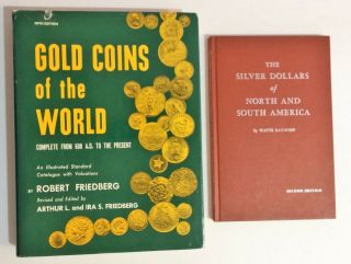 Gold Coins Of The World Friedberg And Silver Dollars Of N & S America Raymond
