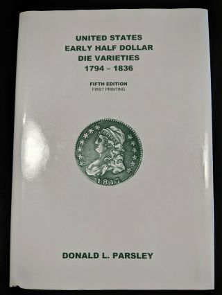 Us Early Half Dollar Die Varieties 1794 - 1836 5th Edition Book Parsleyoverton