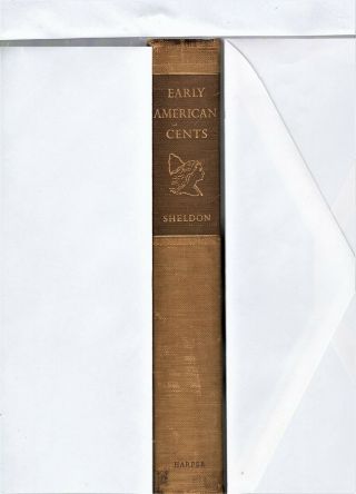 1st Ed.  Sheldon,  Early American Cents,  1949 Hb,  Gd - Fine