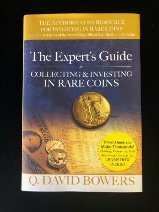 Experts Guide To Collecting & Investing In Rare Coins By Q.  David Bowers
