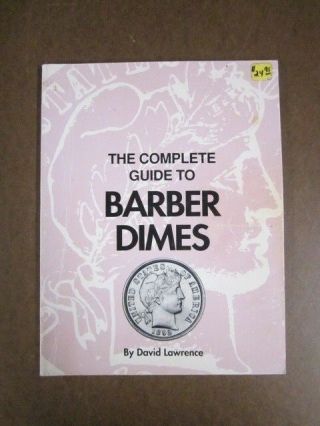 Coin Grading And Values - The Complete Guide To Barber Dimes - 1991 - Lawrence