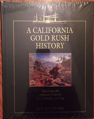 A California Gold Rush History: Featuring Treasure From The Ss Central America