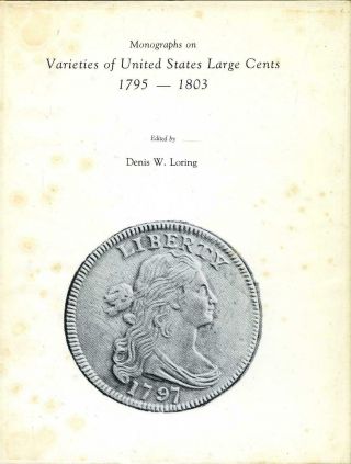 Monographs On Varieties Of United States Large Cents 1795 - 1803