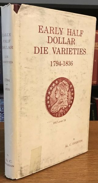 Early Half Dollar Die Varieties 1794 - 1836,  Overton,  1967 First Edition,  Signed