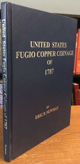 United States Fugio Copper Coinage Of 1787,  Eric P.  Newman,  2008