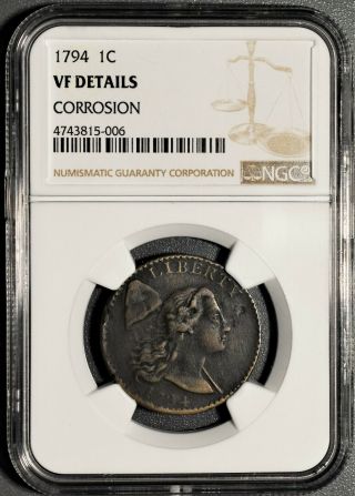 1794 1c Liberty Cap Large Cent,  Corrosion,  Certified By Ngc Vf Details,  Ea6