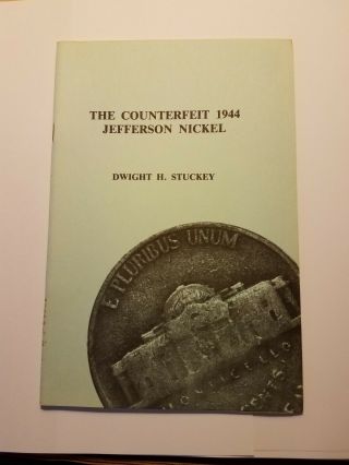 " The Counterfeit 1944 Jefferson Nickel " Book By Dwight Stuckey (henning Nickels)