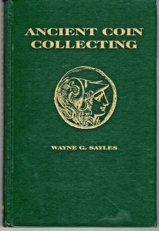 Ancient Coin Collecting By Wayne G.  Sayles/greek/roman/persian/indian And More