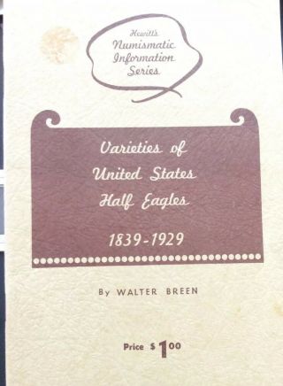 Varieties Of United States Half Eagles 1839 - 1929 Walter Breen Hewitts Booklet