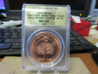 2010 Weed Money Hard Times Token By Daniel Carr Satin Copper Anacs Ms 69 Red