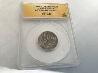 1265 - 1282 Dirham Ilkhan Abaqa Tabriz Silver Coin Certified Anacs Vf35