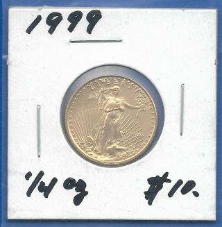 = 1999 1/4 Oz.  Gold American Eagle Bu - $10 Bullion - Fine Gold - Bu =