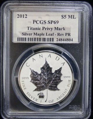 2012 Canadian Silver $5 Maple Leaf Titanic Privy Mark Reverse Proof Pcgs Sp 69